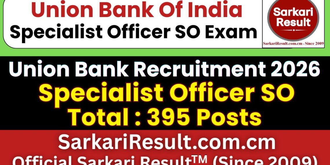 Union Bank Specialist Officer SO Recruitment 2026